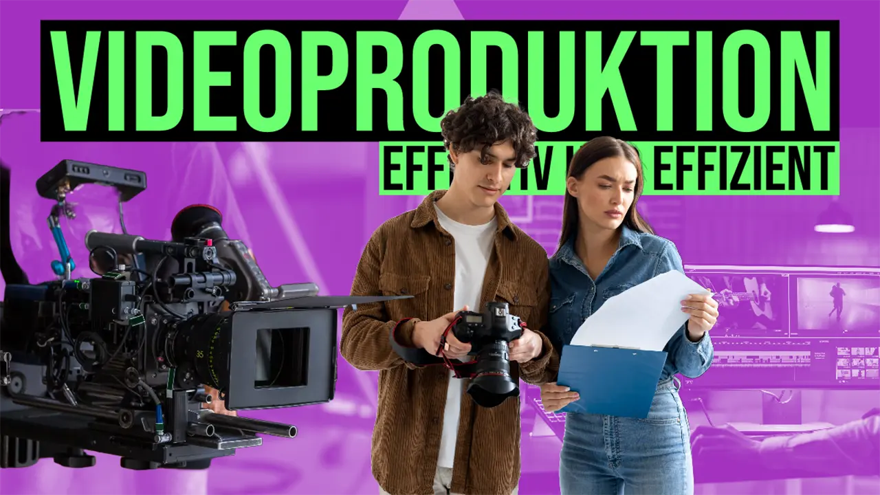 Effektive Videoproduktion ultimativer Guide
